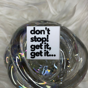 Don’t Stop!
