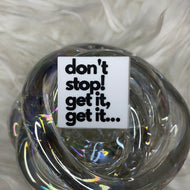 Don’t Stop!