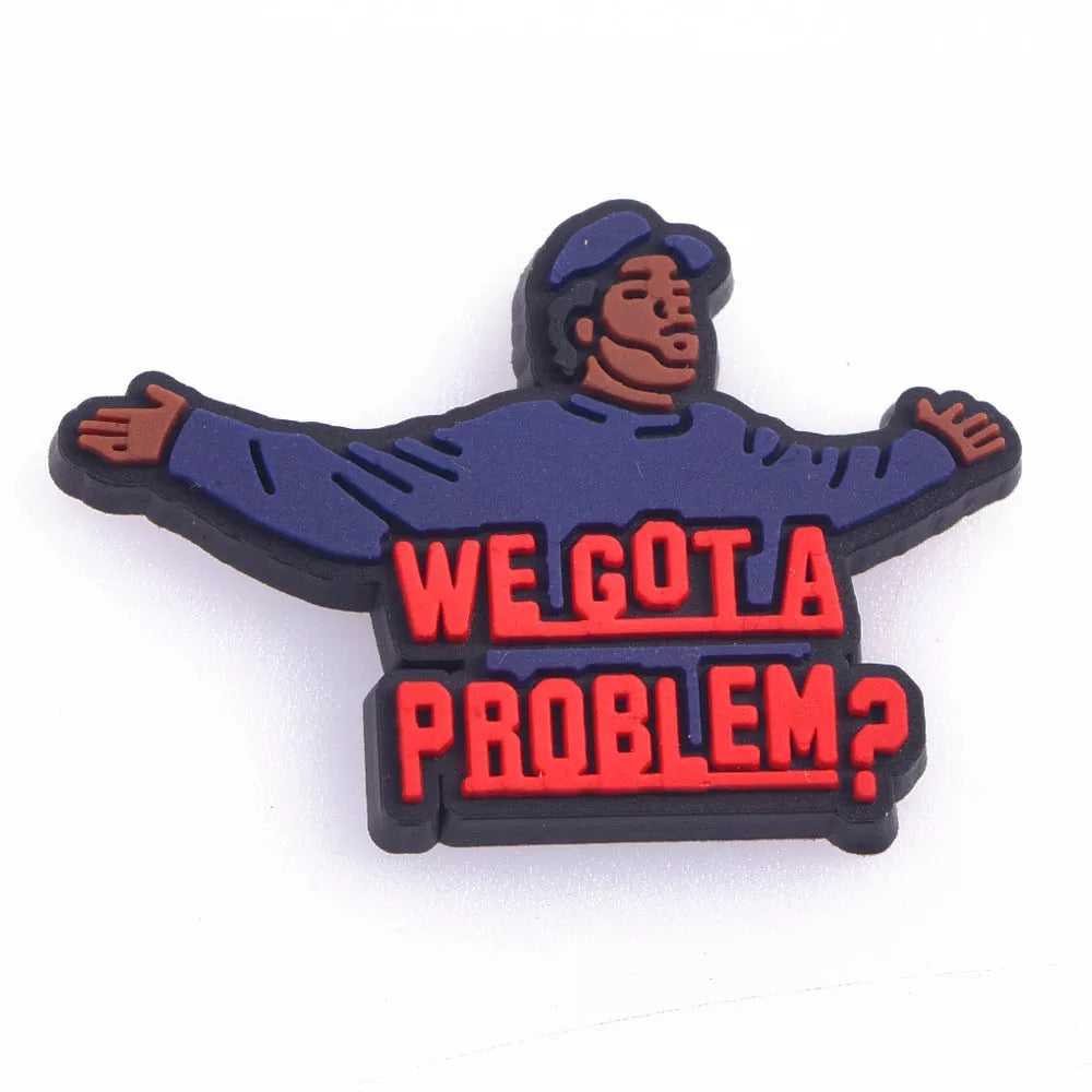 We Got A Problem